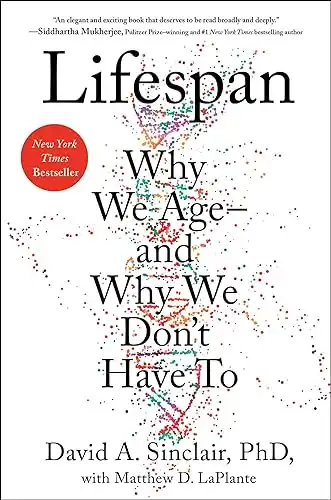 Lifespan: Why We Age―and Why We Don't Have To